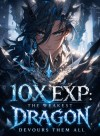 10x EXP: The Weakest Dragon Devours them all