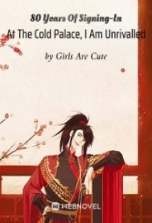 Read 80 Years Of Signing-In At The Cold Palace, I Am Unrivalled Online