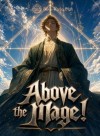 Above the Mage!