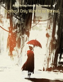 Read After Being Forced to Become a Bigshot, I Only Want to be Normal Online