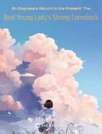 Read An Empress's Return to the Present: The Real Young Lady's Strong Comeback Online