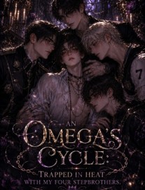 Read AN OMEGA'S CYCLE: TRAPPED IN HEAT WITH MY FOUR STEPBROTHERS. Online
