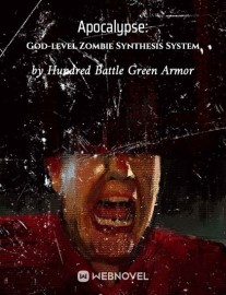 Read Apocalypse: God-level Zombie Synthesis System Online