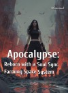 Apocalypse: Reborn with a Soul Sync Farming Space System