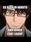 As Aizen in Naruto and Joined a Chat Group
