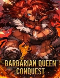 Read Barbarian Queen Conquest: Reborn as a Female Barbarian [OP MC LitRPG Isekai] Online
