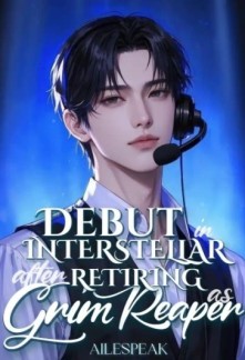 [BL] Debut in Interstellar After Retiring as Grim Reaper Chapter 347 ...
