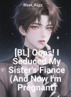 [BL] Oops! I Seduced My Sister's Fiance (And Now I'm Pregnant)