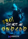 Bro, I'm not an Undead!