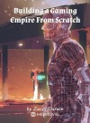 Building a Gaming Empire From Scratch