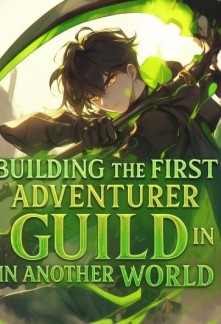 Building The First Adventurer Guild In Another World Chapter 517 ...