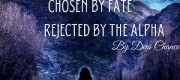 Chosen by Fate, Rejected by the Alpha