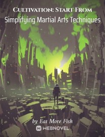 Read Cultivation: Start From Simplifying Martial Arts Techniques Online