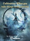 Cultivation: When you take things to the extreme