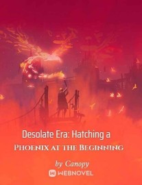 Read Desolate Era: Hatching a Phoenix at the Beginning Online