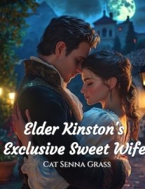 Read Elder Kinston's Exclusive Sweet Wife Online