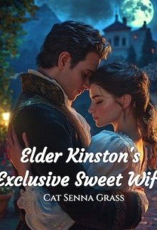 Read Elder Kinston's Exclusive Sweet Wife Online