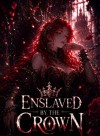 Enslaved by the Crown: The Weakest Slave Has the Strongest Ability