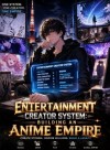 Entertainment Creator System: Building an Anime Empire