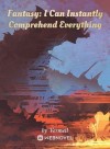 Fantasy: I Can Instantly Comprehend Everything
