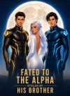 Fated To The Alpha, Stolen By His Brother