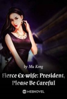 Fierce Ex-wife: President, Please Be Careful