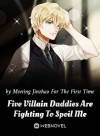 Five Villain Daddies Are Fighting To Spoil Me