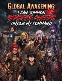 Read Global Awakening:I can summon yandere Queens under my command Online
