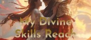 Global Game: My Divine Skills Reach Full Level Automatically