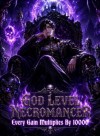 God Level Necromancer: My Talent Multiplies All My Gains to 10000x