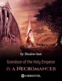 Read Grandson of the Holy Emperor is a Necromancer Online