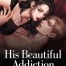 His Beautiful Addiction