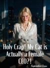 Holy Crap! My Cat is Actually a Female CEO?!