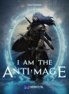 I Am The Anti-Mage