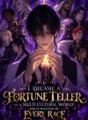 I Became a FortuneTeller in a Versatile World and Attracted Every Race