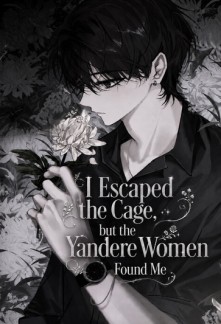 Read I Escaped the Cage, but the Yandere Women Found Me Online