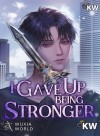 I Gave Up Being Stronger