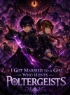 I Got Married To A Girl Who Hunt Poltergeists