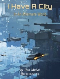 Read I Have A City In An Alternate World Online