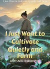 I Just Want to Cultivate Quietly and Farm