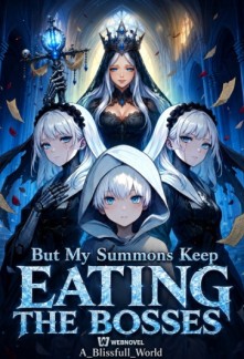 I Just Wanted Friends, But My Summons Keep Eating the Bosses (ND ...