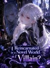 I Reincarnated in a Novel World as a Villain?