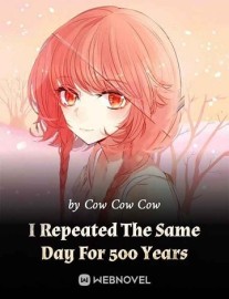 Read I Repeated The Same Day For 500 Years Online