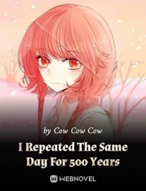 Read I Repeated The Same Day For 500 Year Online