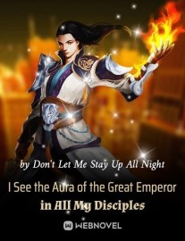 Read I See the Aura of the Great Emperor in All My Disciples Online