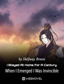 Read I Stayed At Home For A Century, When I Emerged I Was Invincible Online