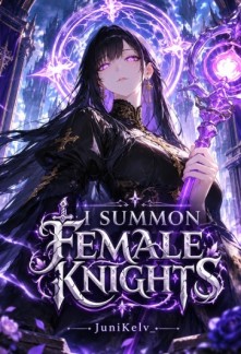 Read I Summon Female Knights novel online free - NOVGO.NET