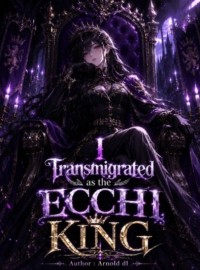 I Transgimated as the ECCHI KING