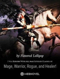Read I Was Reborn With All Max-Leveled Classes of Mage, Warrior, Rogue, and Healer! Online