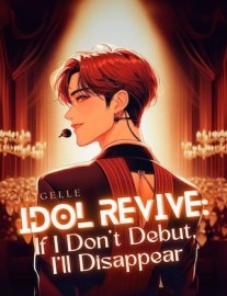 Read Idol Revive: If I Don't Debut, I'll Disappear Online